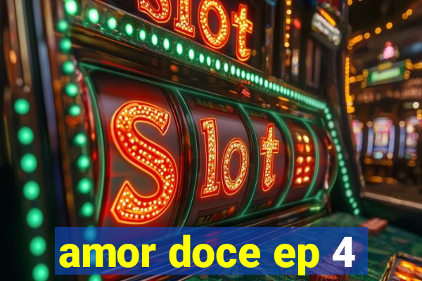 amor doce ep 4